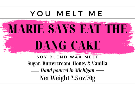 Marie Says Eat the Dang Cake